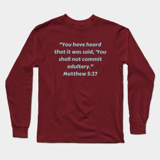 Bible Verse Matthew 5:27 Long Sleeve T-Shirt